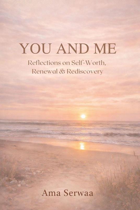 You and Me: Reflections on Self-Worth, Renewal & Rediscovery