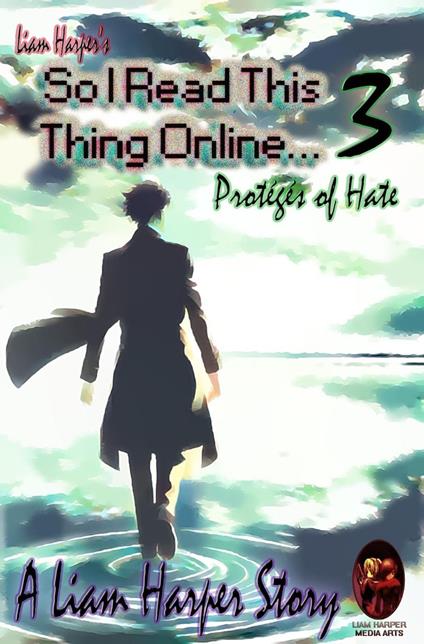 So I Read This Thing Online 3...: Protégés of Hate.