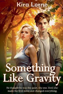Something Like Gravity - Kira Lorne - cover