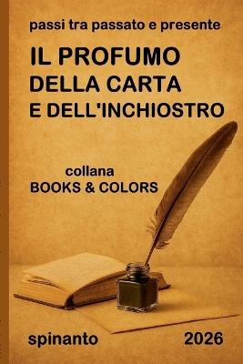 IL PROFUMO DELLA CARTA E DELL'INCHIOSTRO passi tra passato e presente - Spinanto - cover