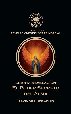 Cuarta Revelación: Poder Secreto del Alma - Kavindra Seraphis - cover