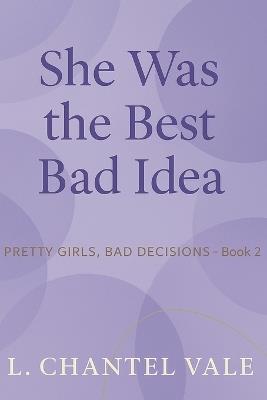 She Was the Best Bad Idea - L Chantel Vale - cover