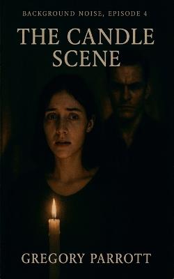 The Candle Scene - Gregory Parrott - cover