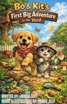 Bo & Kit's First Big Adventure in the Yard - Kerrie Self - cover