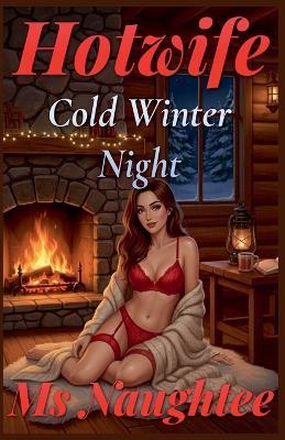 Hotwife: Cold Winter Night - Naughtee - cover