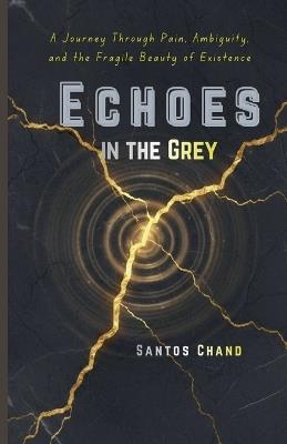 Echoes in the Grey - Santos Chand - cover