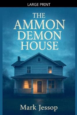The Ammon Demon House - Mark Jessop - cover