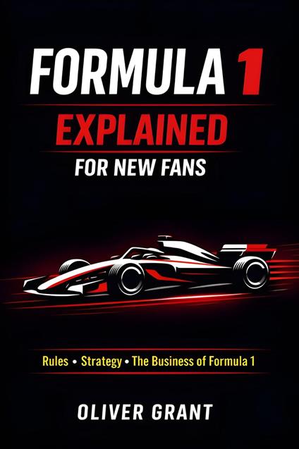 Formula 1 Explained for New Fans