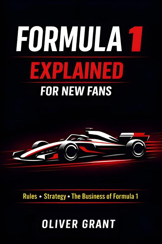 Formula 1 Explained for New Fans