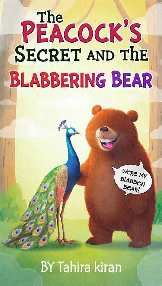 The Peacock’s Secret and the Blabbering Bear - Tahira kiran - ebook