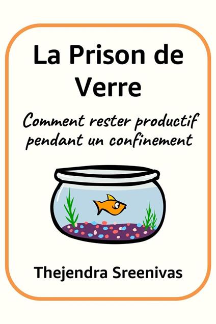 La Prison de Verre - Comment rester productif pendant un confinement