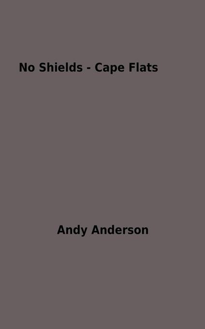 No Shields: Cape Flats - Andy Anderson - ebook