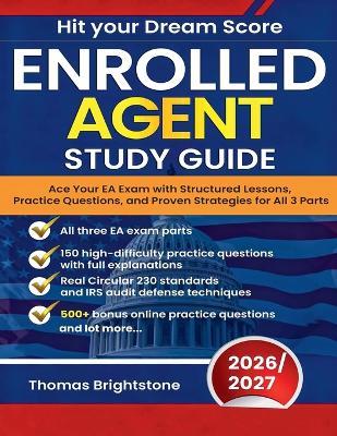 Enrolled Agent Study Guide 2026: Ace Your EA Exam with Structured Lessons, Practice Questions, and Proven Strategies for All 3 Parts - Thomas Brightstone - cover