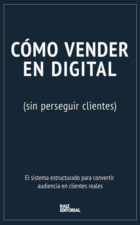 Cómo vender en digital (sin perseguir clientes)