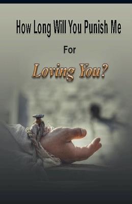 How Long Will You Punish Me For Loving You - Kyle James - cover