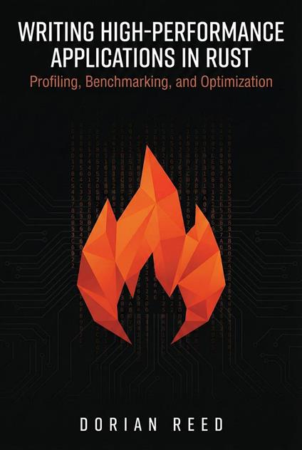 Writing High-Performance Applications in Rust: Profiling, Benchmarking, and Optimization