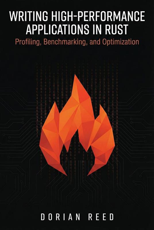 Writing High-Performance Applications in Rust: Profiling, Benchmarking, and Optimization