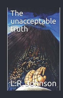 The Unacceptable Truth - L R Johnson - cover
