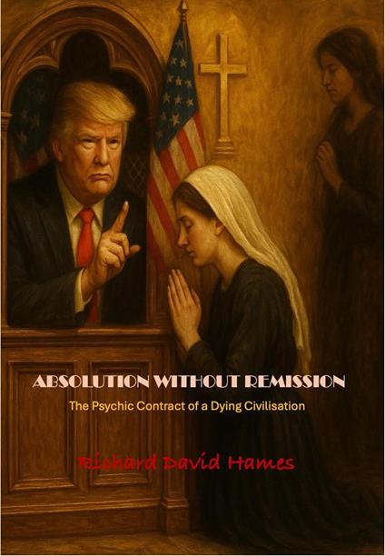 Absolution Without Remission: The psychic contract of a dying civilisation