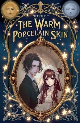 The Warm Porcelain Skin - Alex Firefly - cover