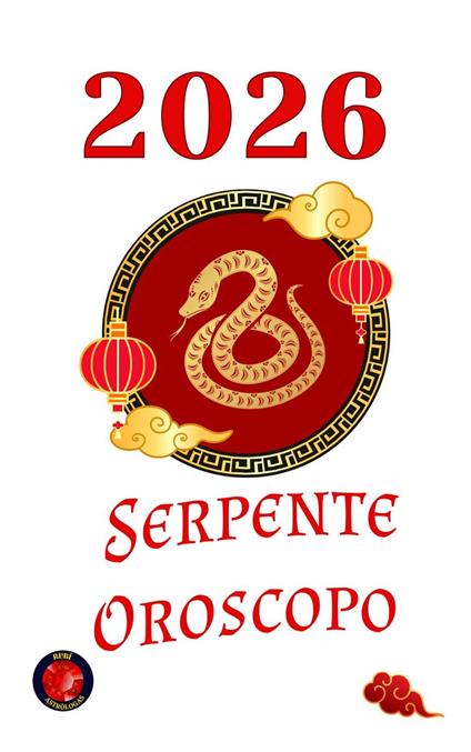 Serpente Oroscopo 2026 - Alina Rubi - ebook