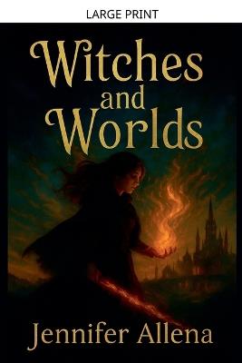 Witches and Worlds - Jennifer Allena - cover
