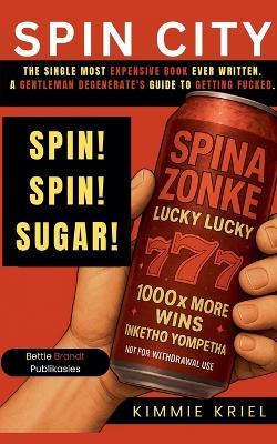 Spin City: The Single Most Expensive Book Ever Written - Kimmie Kriel - cover