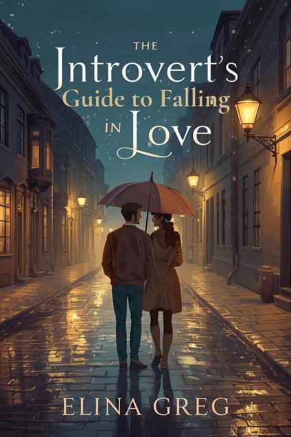 The Introvert’s Guide to Falling in Love - Elina Greg - ebook