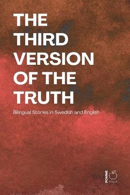 The Third Version of the Truth: Bilingual Stories in Swedish and English - Pomme Bilingual - cover