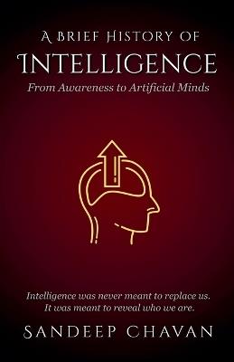 A Brief History of Intelligence - Sandeep Chavan - cover