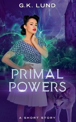 Primal Powers - G K Lund - cover