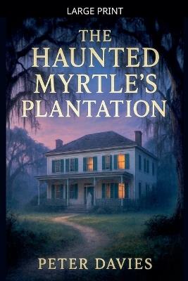 The Haunted Myrtle's plantation - Peter Davies - cover