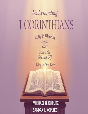 Understanding 1 Corinthians - Michael H Koplitz,Sandra J Koplitz - cover