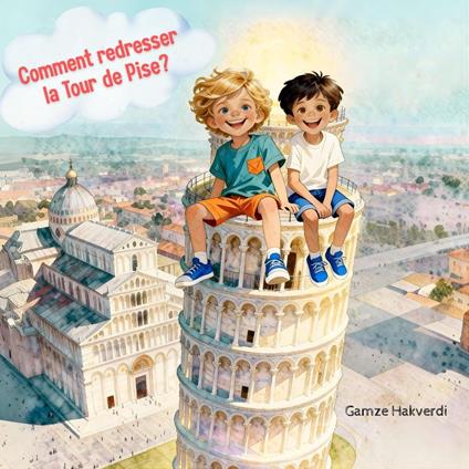 Comment Redressser la tour de Pise ? - Gamze Hakverdi - ebook