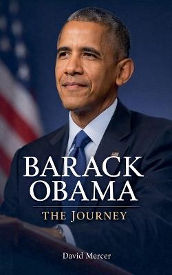 Barack Obama The Journey - David Mercer - cover