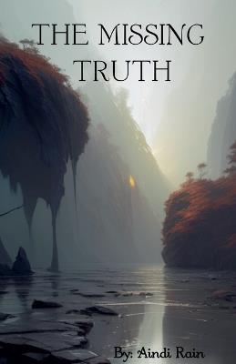 The Missing Truth - Aindi Rain - cover