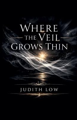 Where The Veil Grows Thin - Judith Low - cover