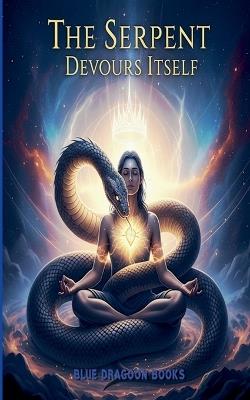 The Serpent Devours Itself - Blue Dragoon Books - cover
