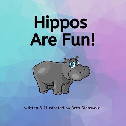 Hippos Are Fun! - Beth Stensvold - ebook