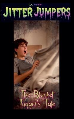The Blanket Tugger's Tale - C E Wolfie - cover