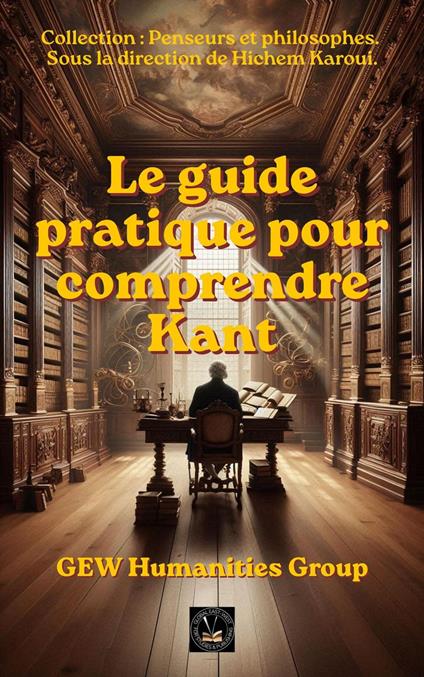 Le guide pratique pour comprendre Kant