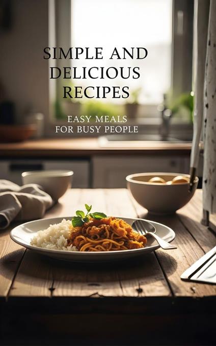 Simple and Delicious Recipes
