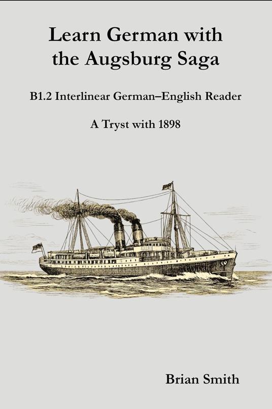 Learn German with the Augsburg Saga - B1.2 Interlinear German–English Reader