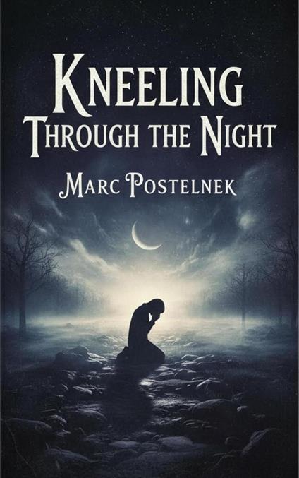 Kneeling Through The Night