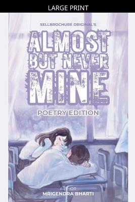 Almost But Never Mine - Mrigendra Bharti - cover