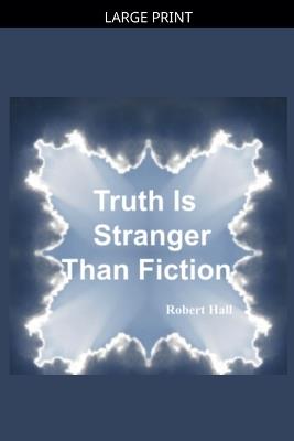 Truth Is Stranger Than Fiction - Robert Hall - cover