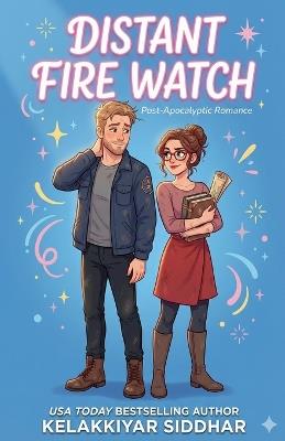 Distant Fire Watch: A Post-Apocalyptic Romance - Kelakkiyar Siddhar - cover