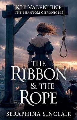 The Ribbon & The Rope - Seraphina Sinclair - cover