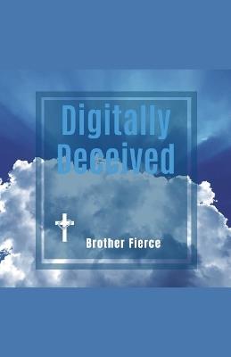 Digitally Deceived - Brother Fierce - cover