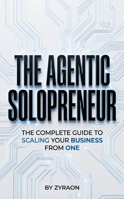 The Agentic Solopreneur